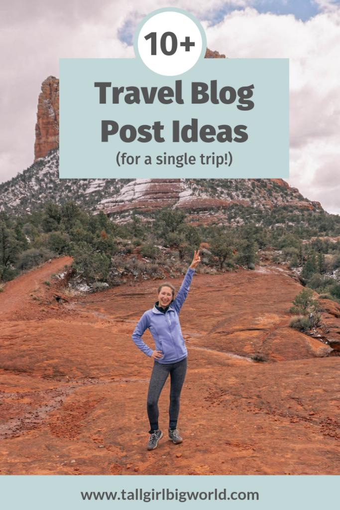 10+ Travel Blog Post Ideas You Can Write About a Trip | Tall Girl Big World